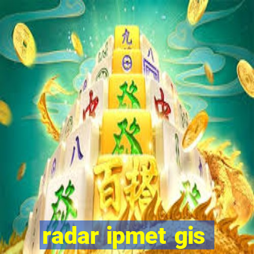 radar ipmet gis